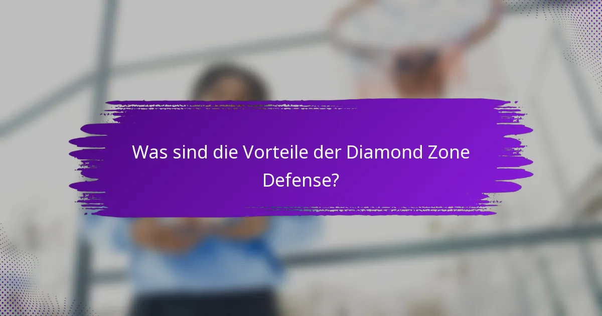 Was sind die Vorteile der Diamond Zone Defense?