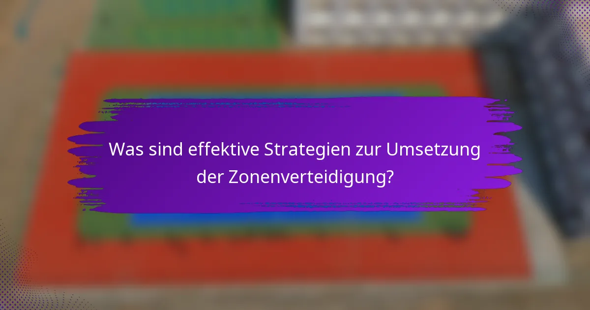 Was sind effektive Strategien zur Umsetzung der Zonenverteidigung?