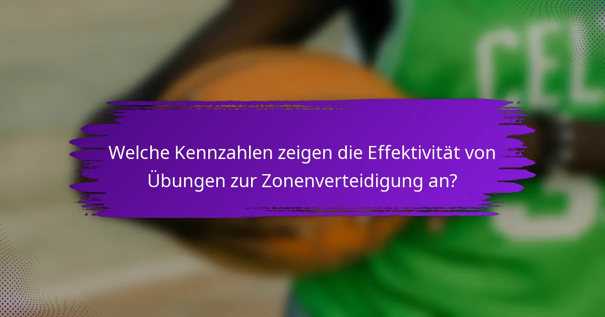 Welche Kennzahlen zeigen die Effektivität von Übungen zur Zonenverteidigung an?