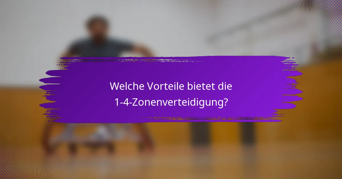 Welche Vorteile bietet die 1-4-Zonenverteidigung?