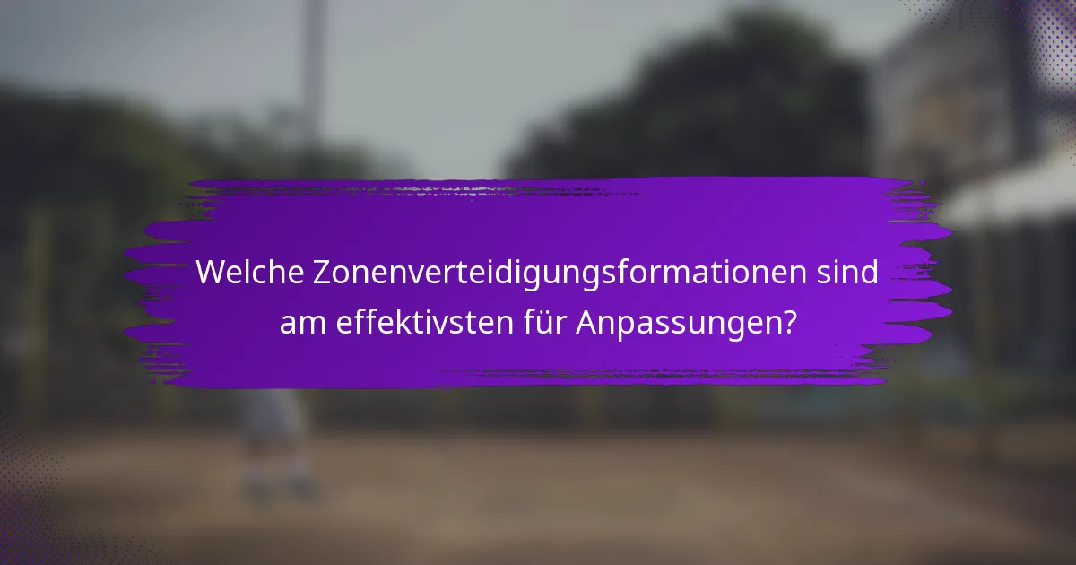 Welche Zonenverteidigungsformationen sind am effektivsten für Anpassungen?