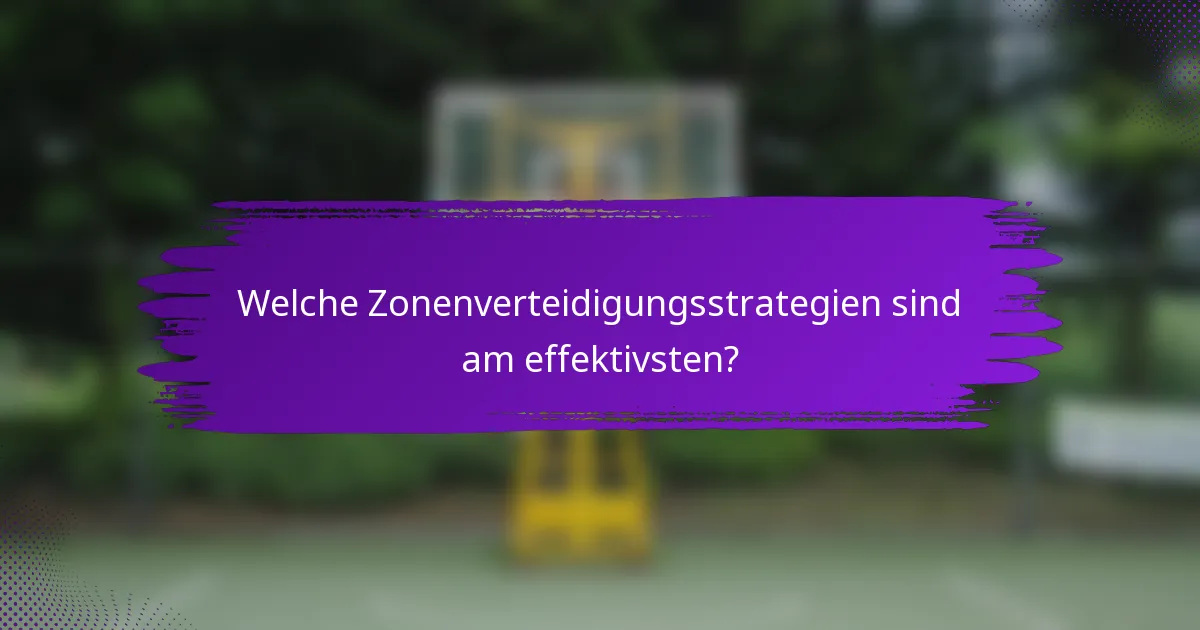 Welche Zonenverteidigungsstrategien sind am effektivsten?