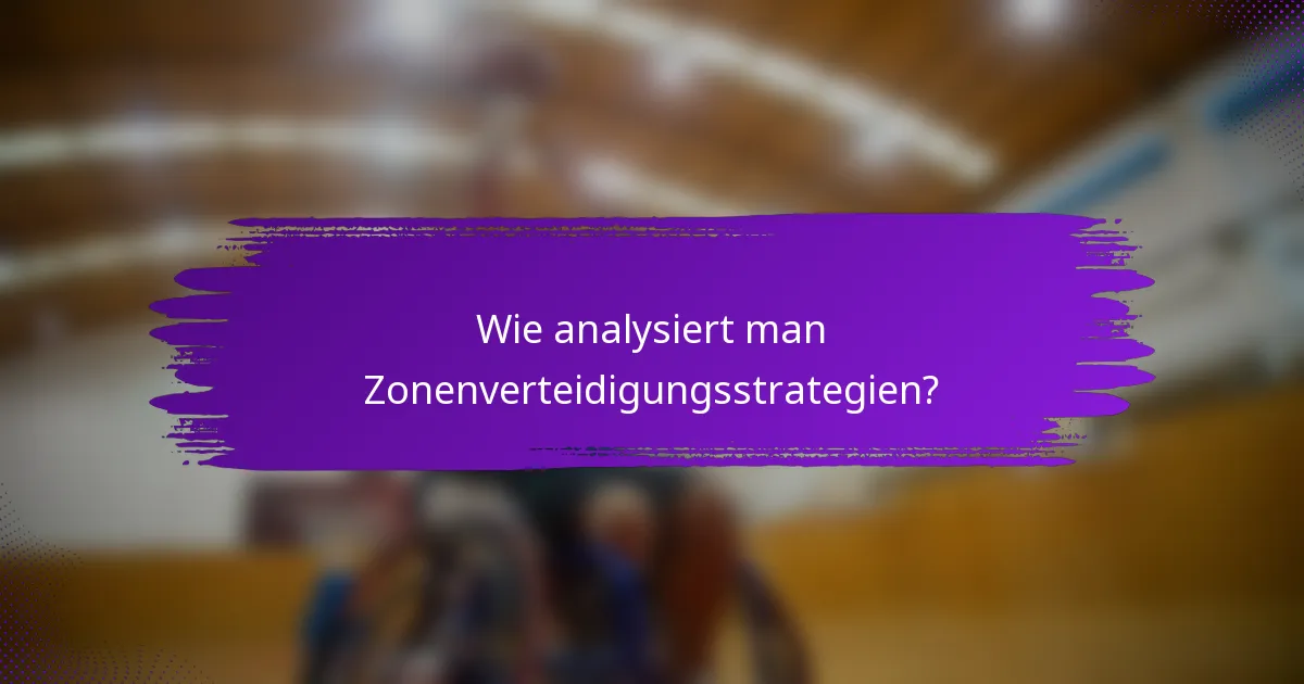 Wie analysiert man Zonenverteidigungsstrategien?